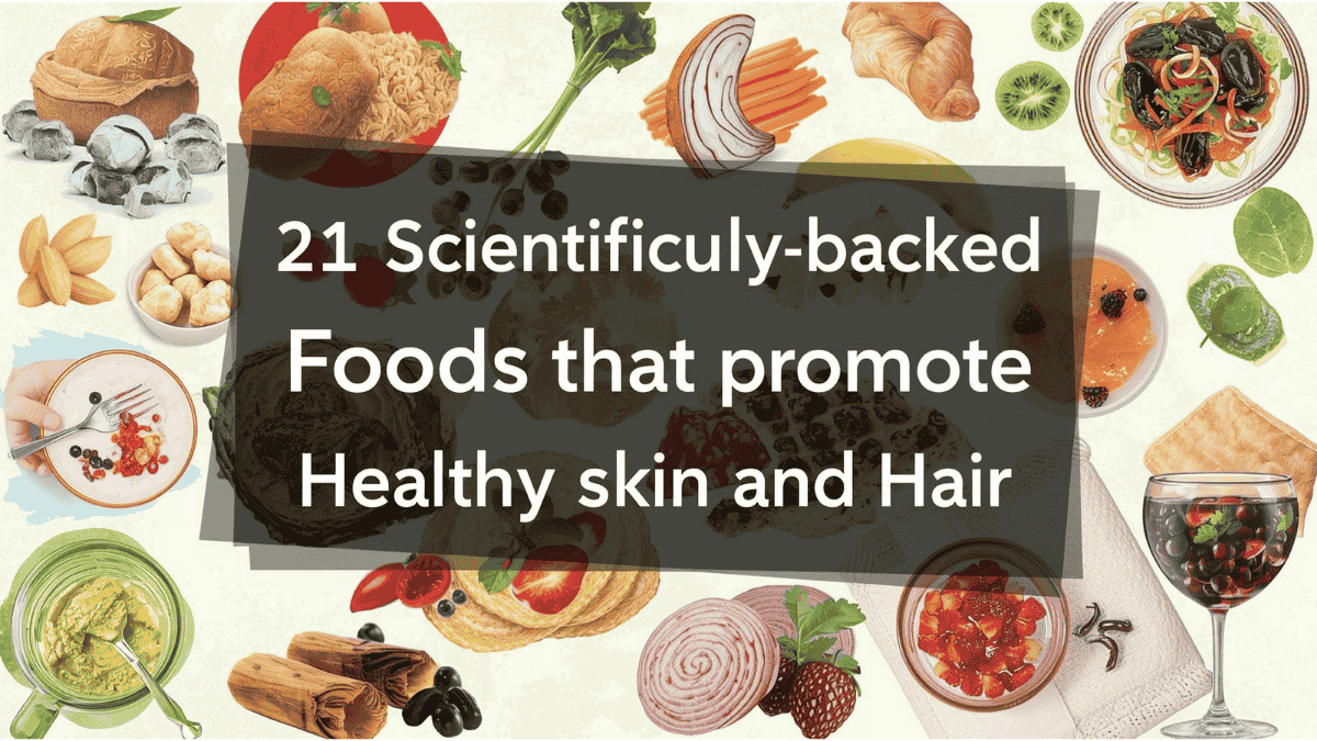 21 Best Foods for Healthy Skin and Hair Backed by Science