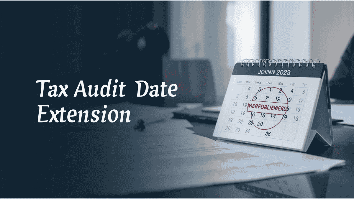 Tax Audit Date Extension: Latest Updates, Deadlines and What Businesses Should Do 2 Tax Audit Date Extension