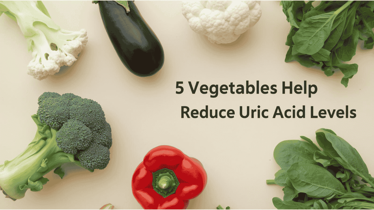 Top 5 Vegetables to Help Reduce Uric Acid Levels