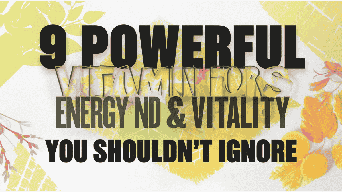 Vitamins for Energy and Vitality