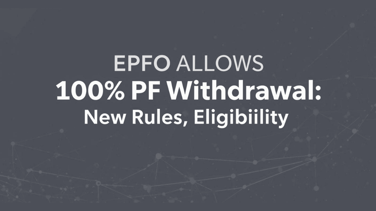 EPFO Allows 100% PF Withdrawal: New Rules, Eligibility, and Benefits Explained